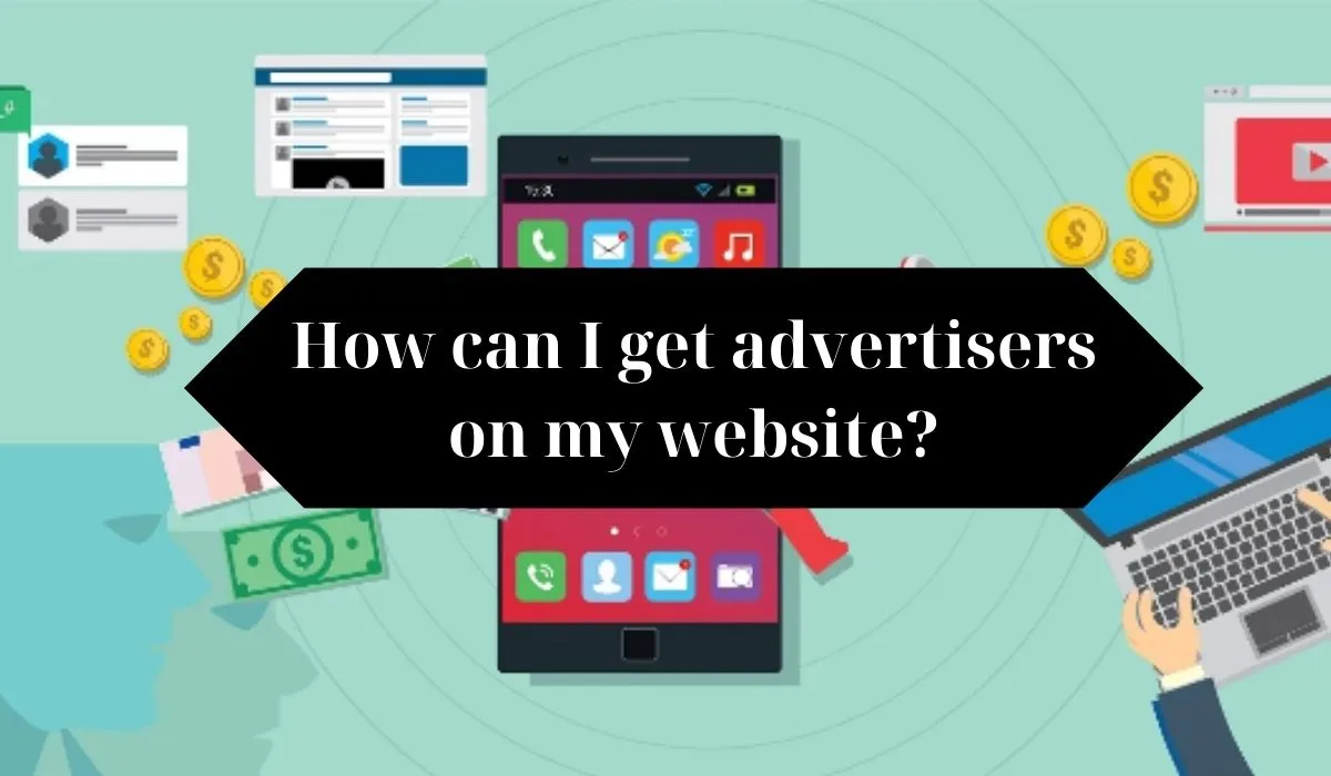 How can I get advertisers on my website